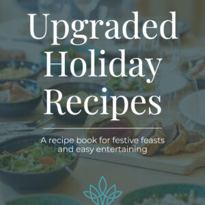 Upgraded Holiday Recipes